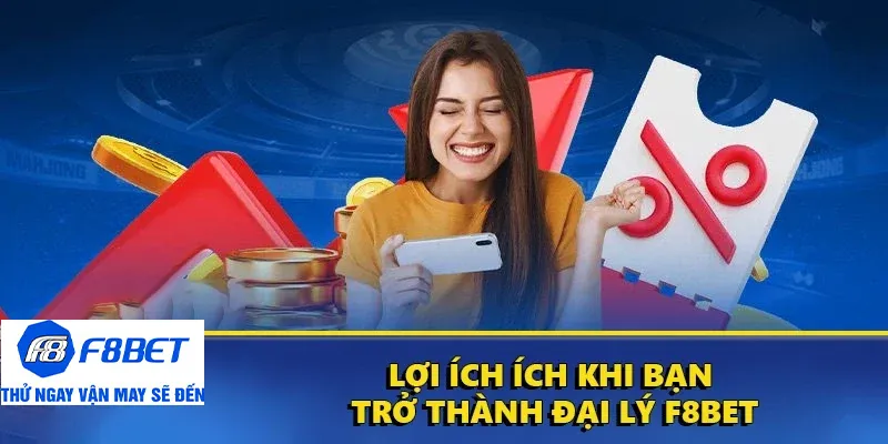 đại lý f8bet lợi ích